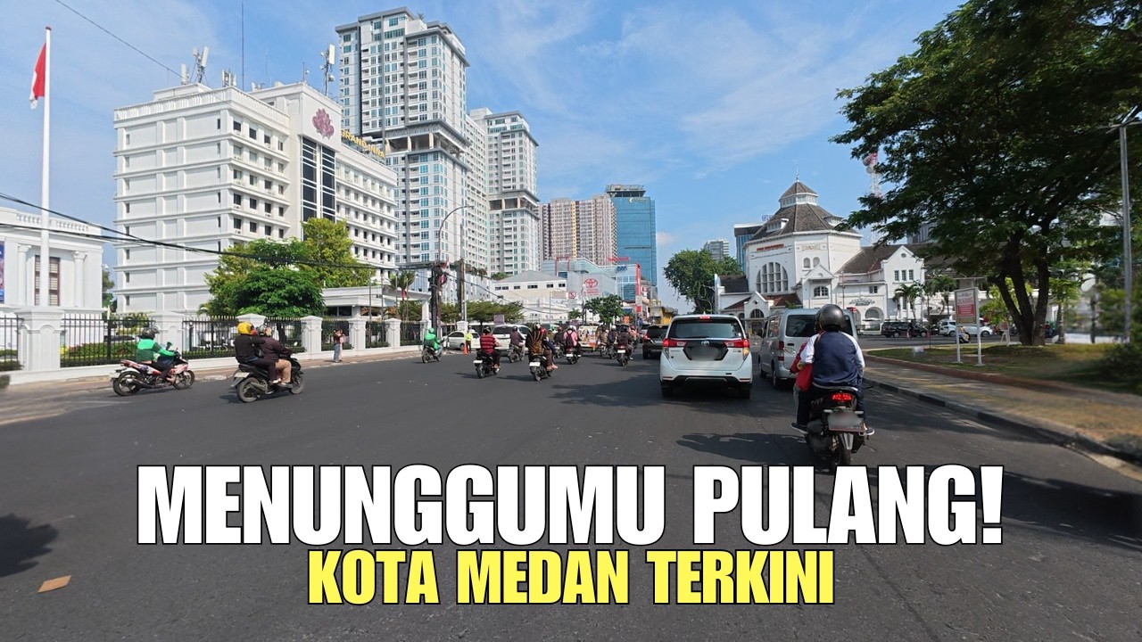 Kota Medan Menunggumu Pulang… Suasana Kota Medan Terkini yang Selalu Dirindukan
