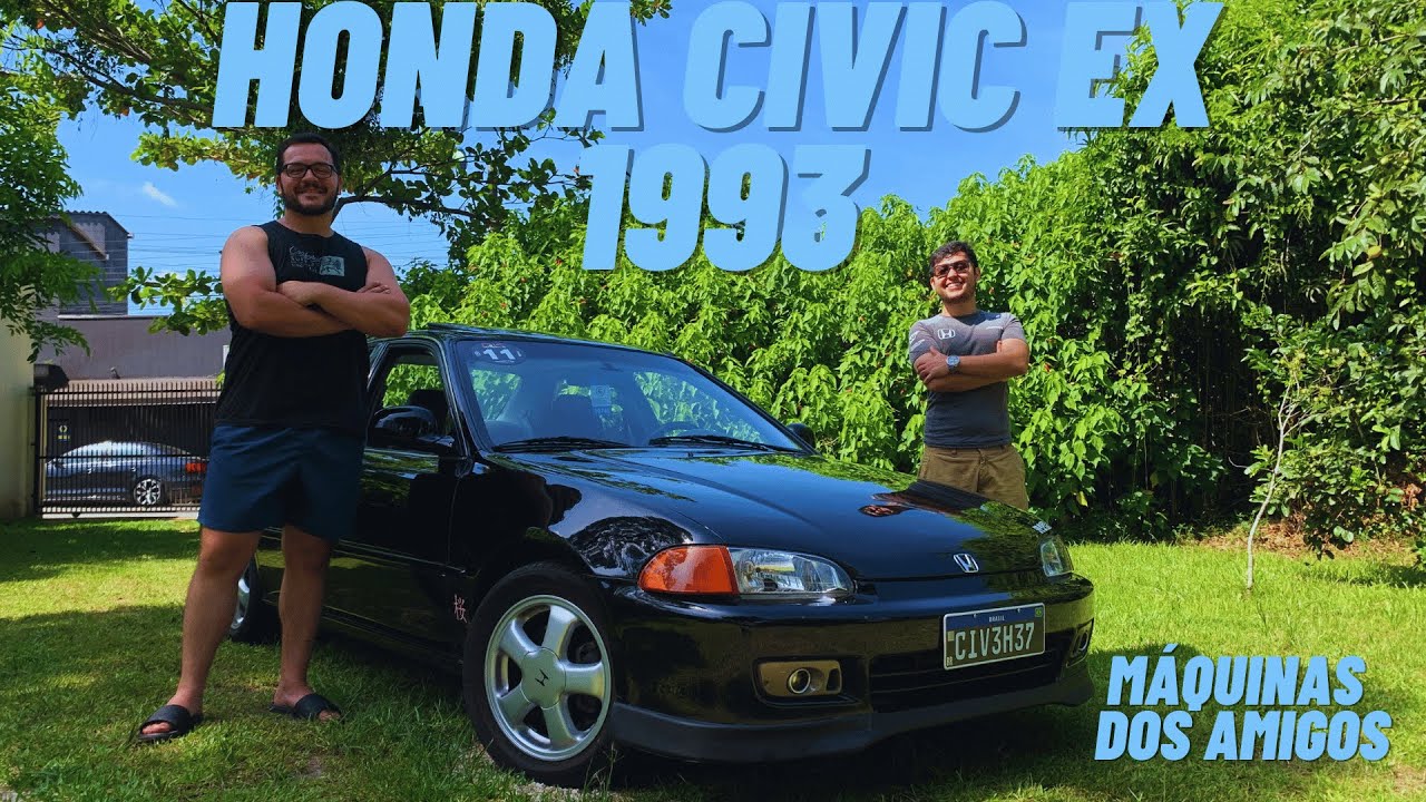 MÁQUINAS DOS AMIGOS! - Honda Civic EX 1993 do Henry!