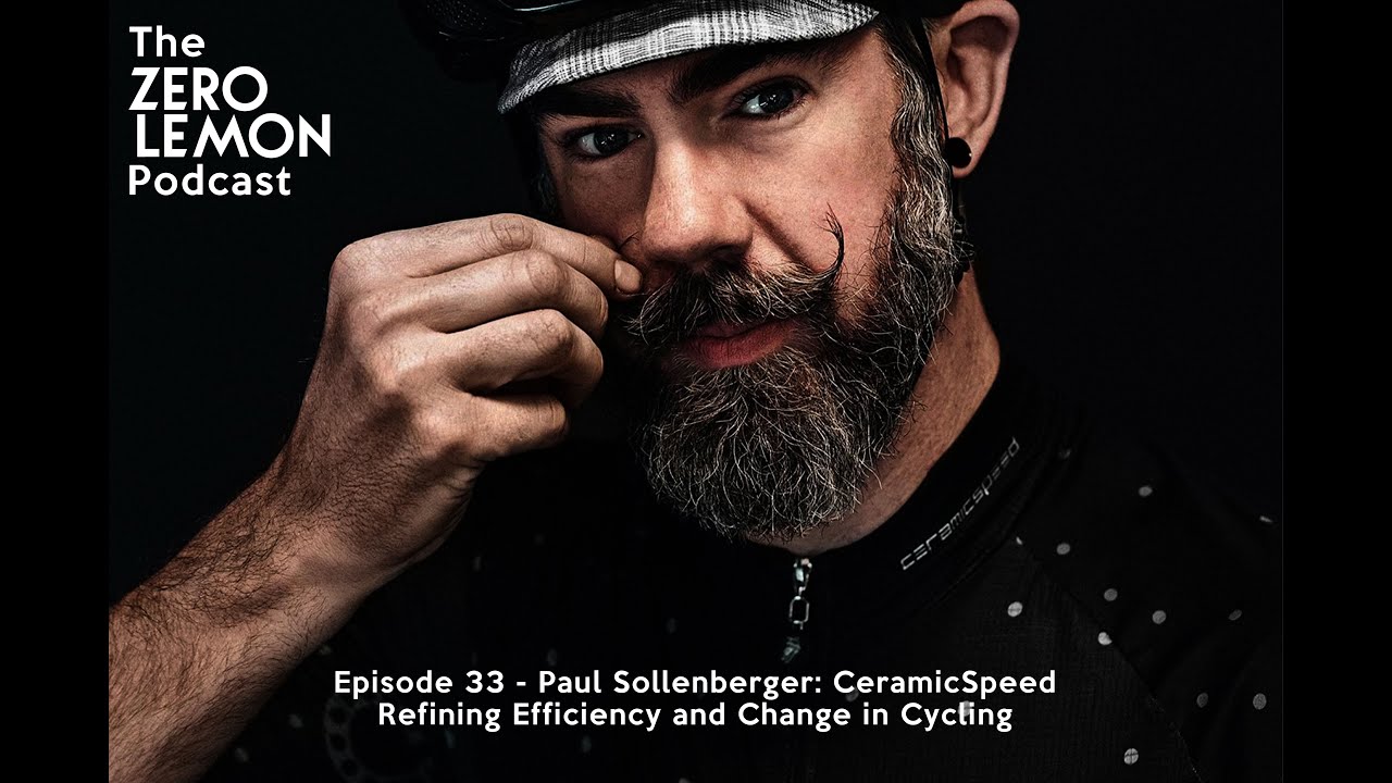 Episode 33 - Paul Sollenberger: CeramicSpeed Refining Efficiency and Change in Cycling
