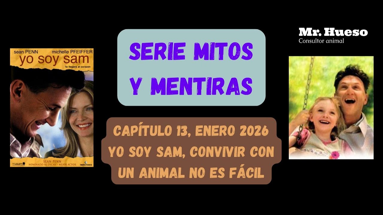 Mitos y mentiras capítulo 13, enero 2026, Yo soy Sam, convivir con un animal no es fácil
