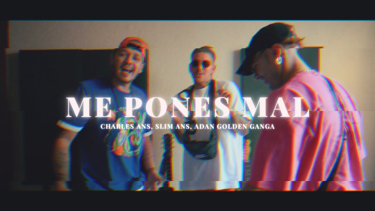 Desert Niños / @CharlesAns + Adan @TheGoldenganga  + @SlimAns - Me Pones Mal (Video Oficial)