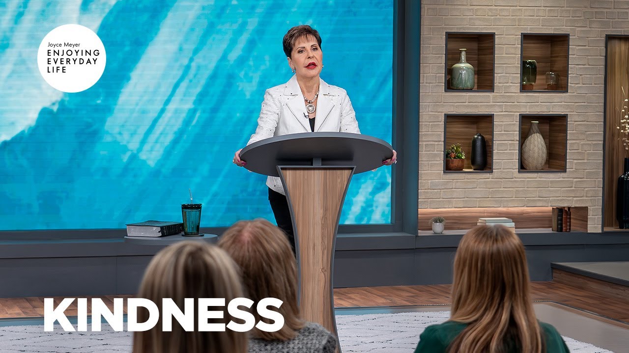 Kindness | Enjoying Everyday Life | Joyce Meyer