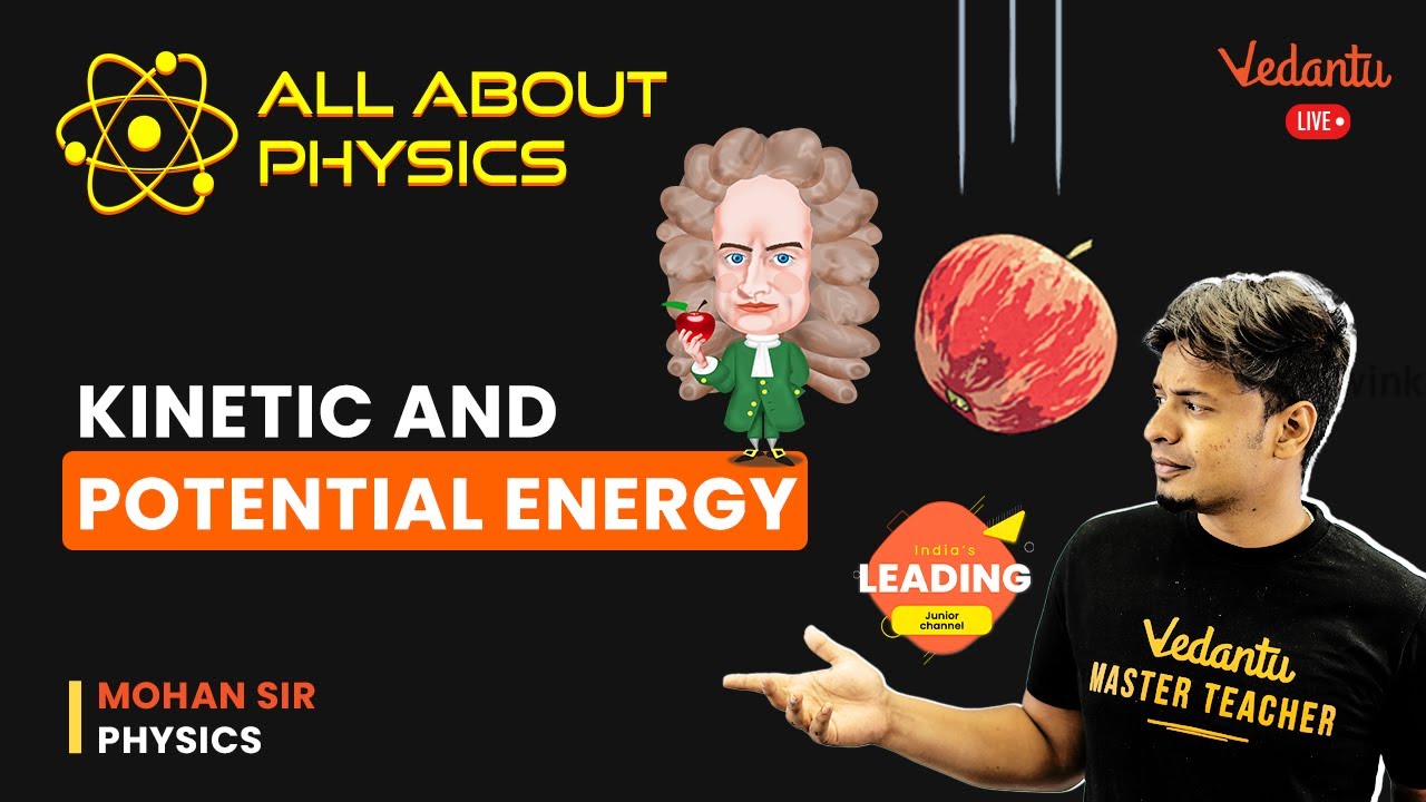 Kinetic and potential energy | All About Physics | Mohan Sir | Vedantu Young Wonders