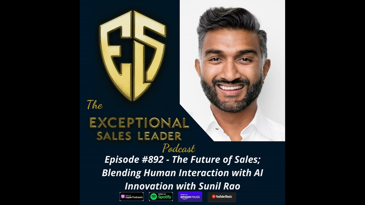 The Future of Sales; Blending Human Interaction with AI Innovation with Sunil Rao