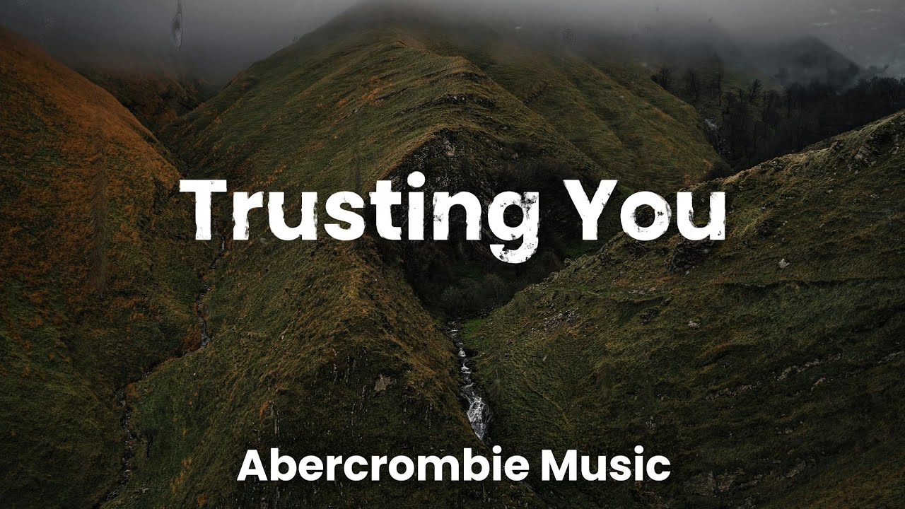 Trusting You - Abercrombie Music (Lyric Video)
