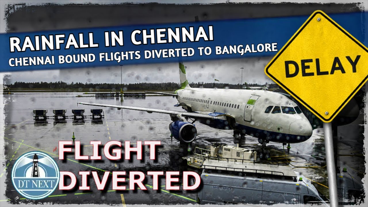Chennai Bound Flights Diverted To Bangalore due to Rainfall | Dt Next