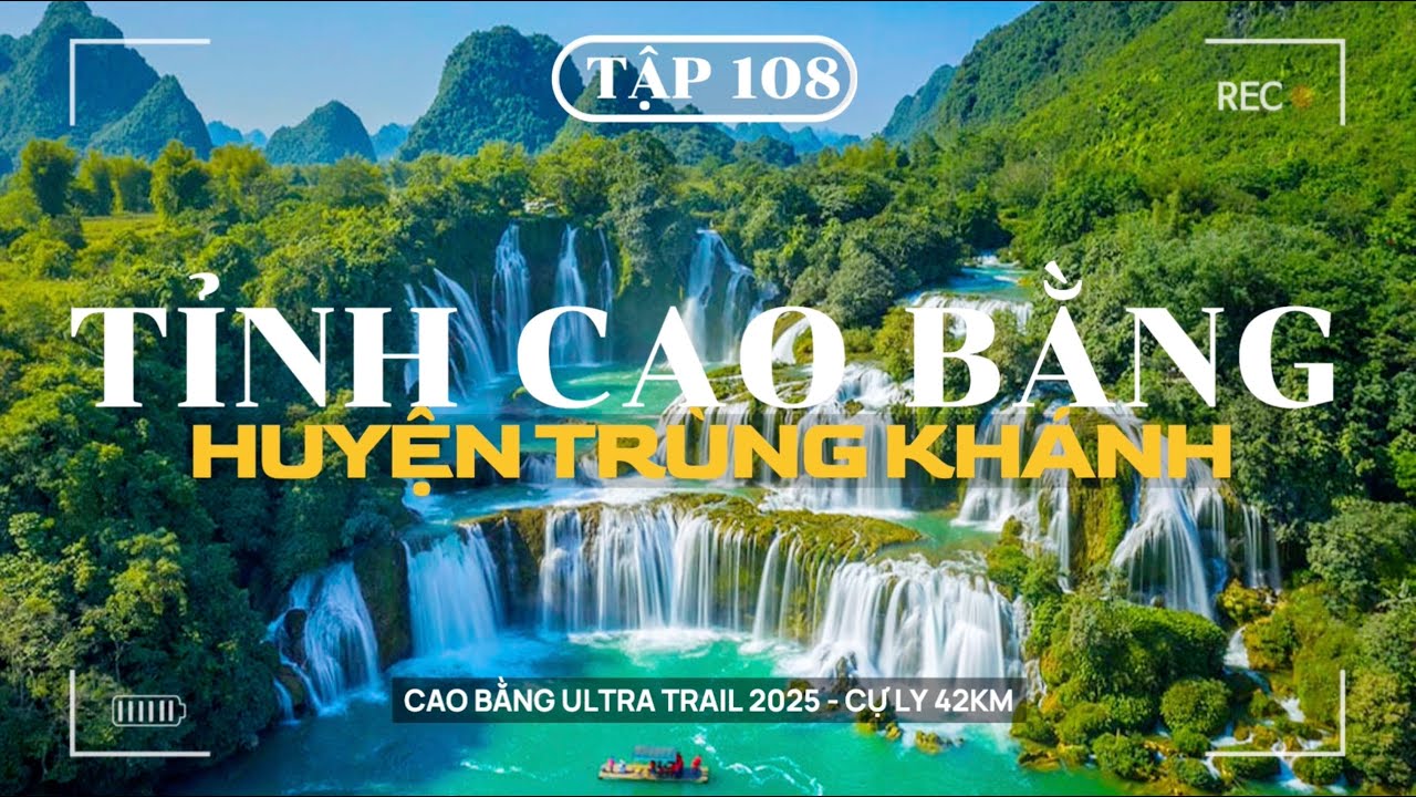 XUYÊN VIỆT - TẬP 108 | HUYỆN TRÙNG KHÁNH: CAO BẰNG ULTRA TRAIL 2025 - CỰ LY 42KM