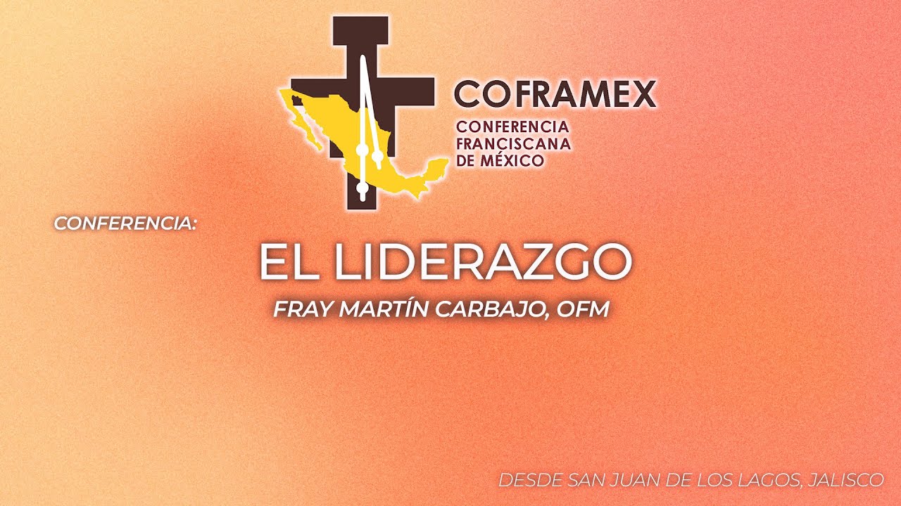 Conferencia: El Liderazgo | Fray Martín Carbajo, OFM. | COFRAMEX