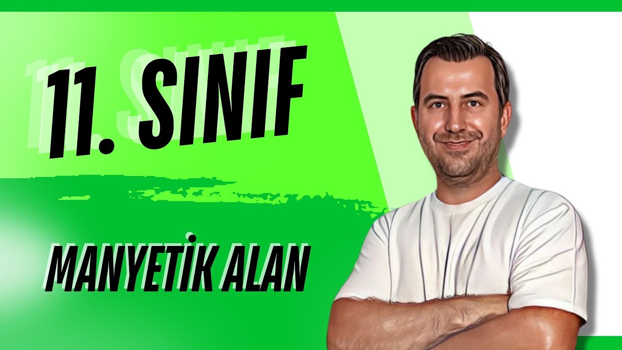 11.SINIF FİZİK I MANYETİK ALAN