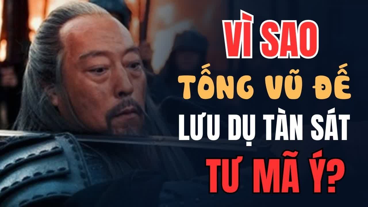 Bí ẩn: Vì sao Lưu Dụ diệt sạch hậu duệ Tư Mã Ý?