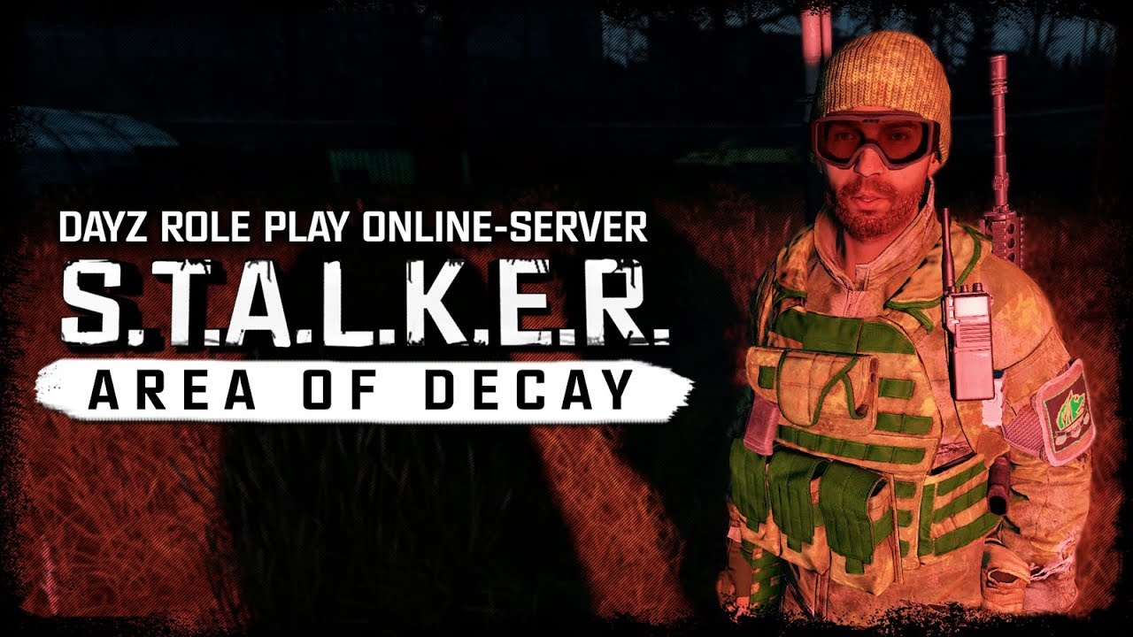 S.T.A.L.K.E.R.: Area Of Decay (DayZ RP) ☢ 3x58 - Куда подевались Сталкеры?!