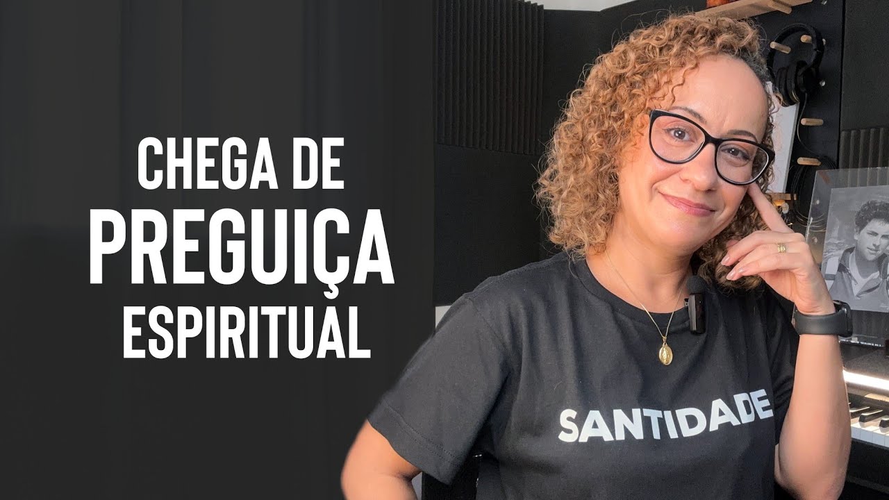 PREGUIÇA ESPIRITUAL: acabe com ela!