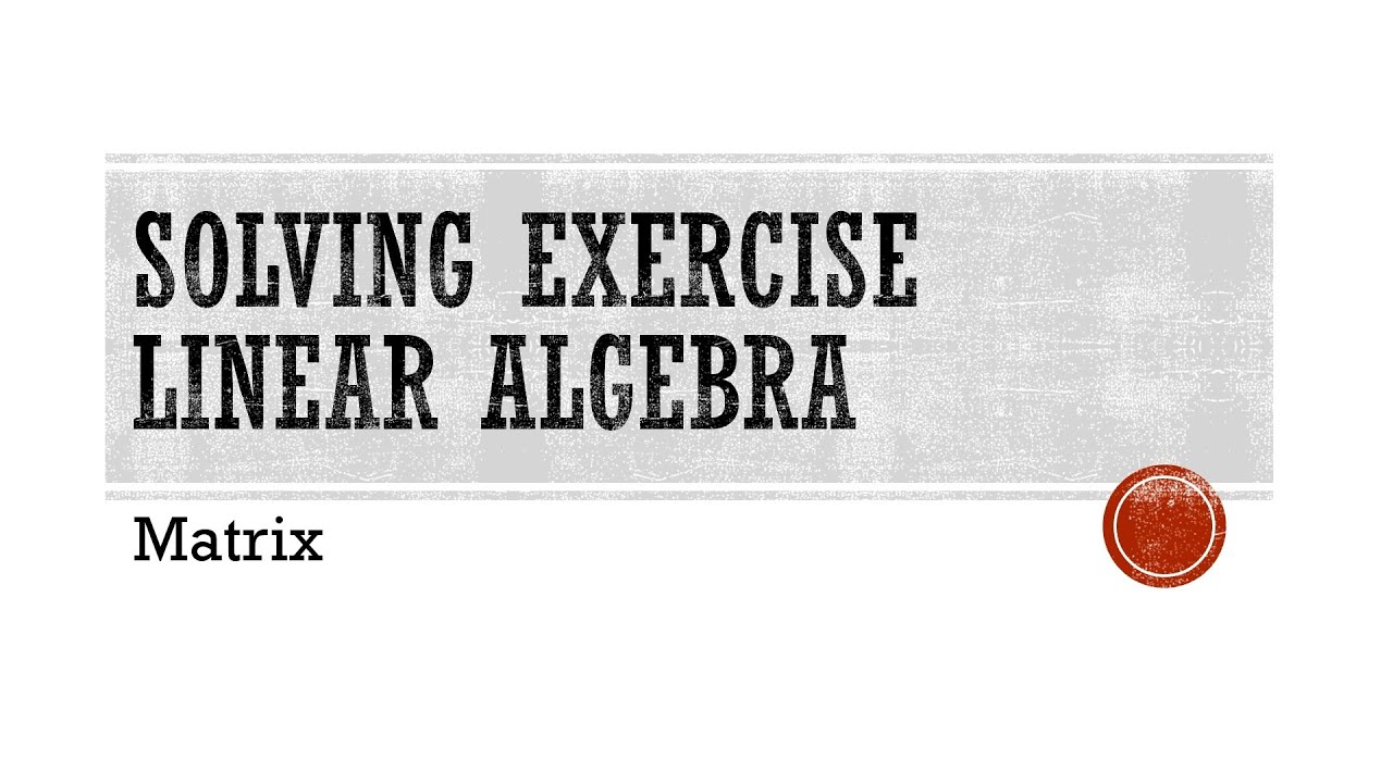 solving linear algebra HUFE ( sheet matrix )