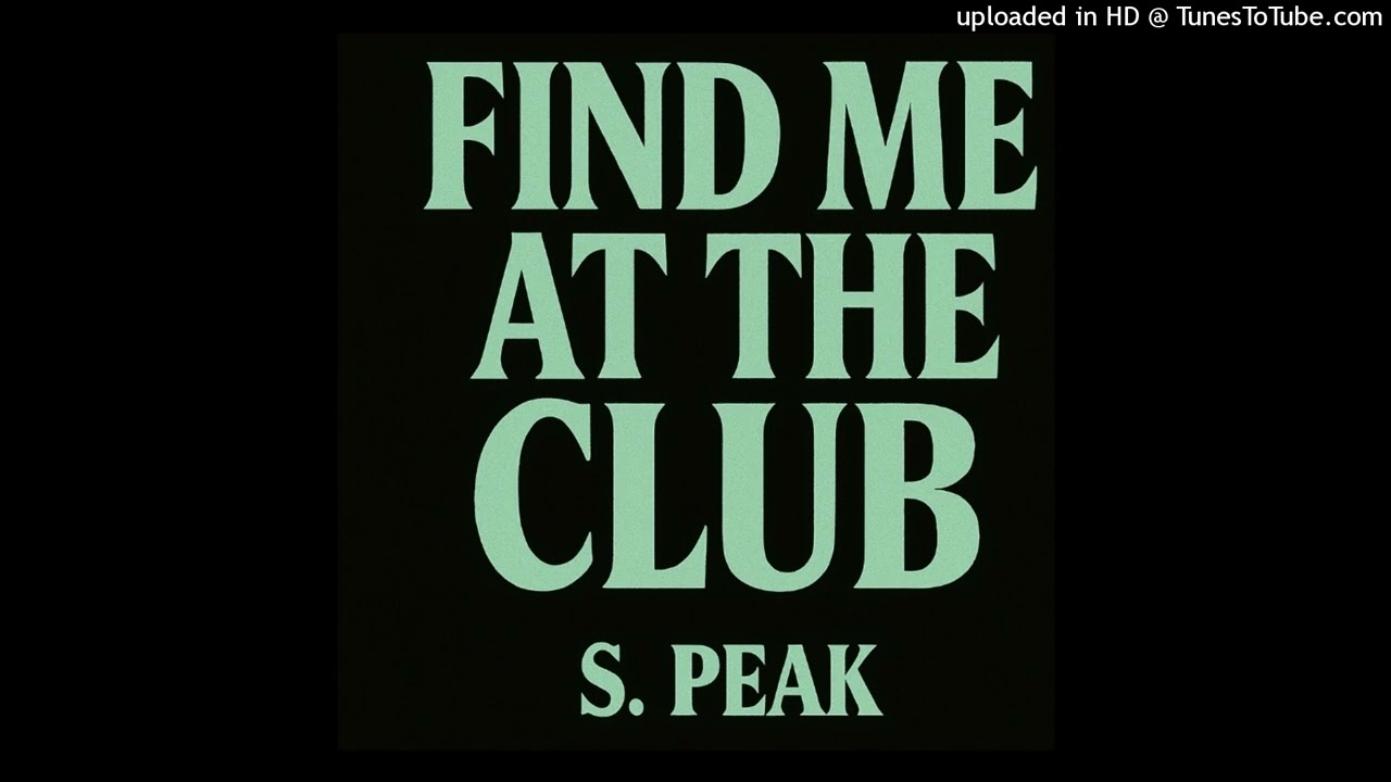 Find Me At The Club S. Peak