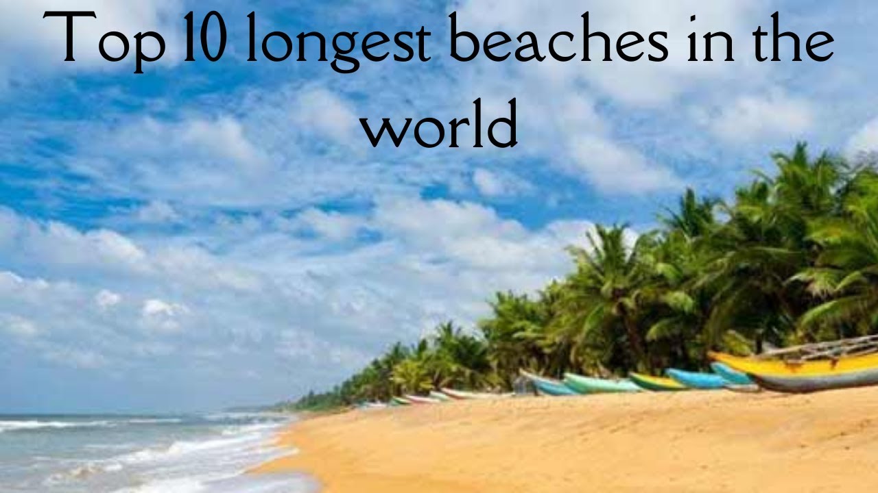 Top 10 Longest beaches in the world