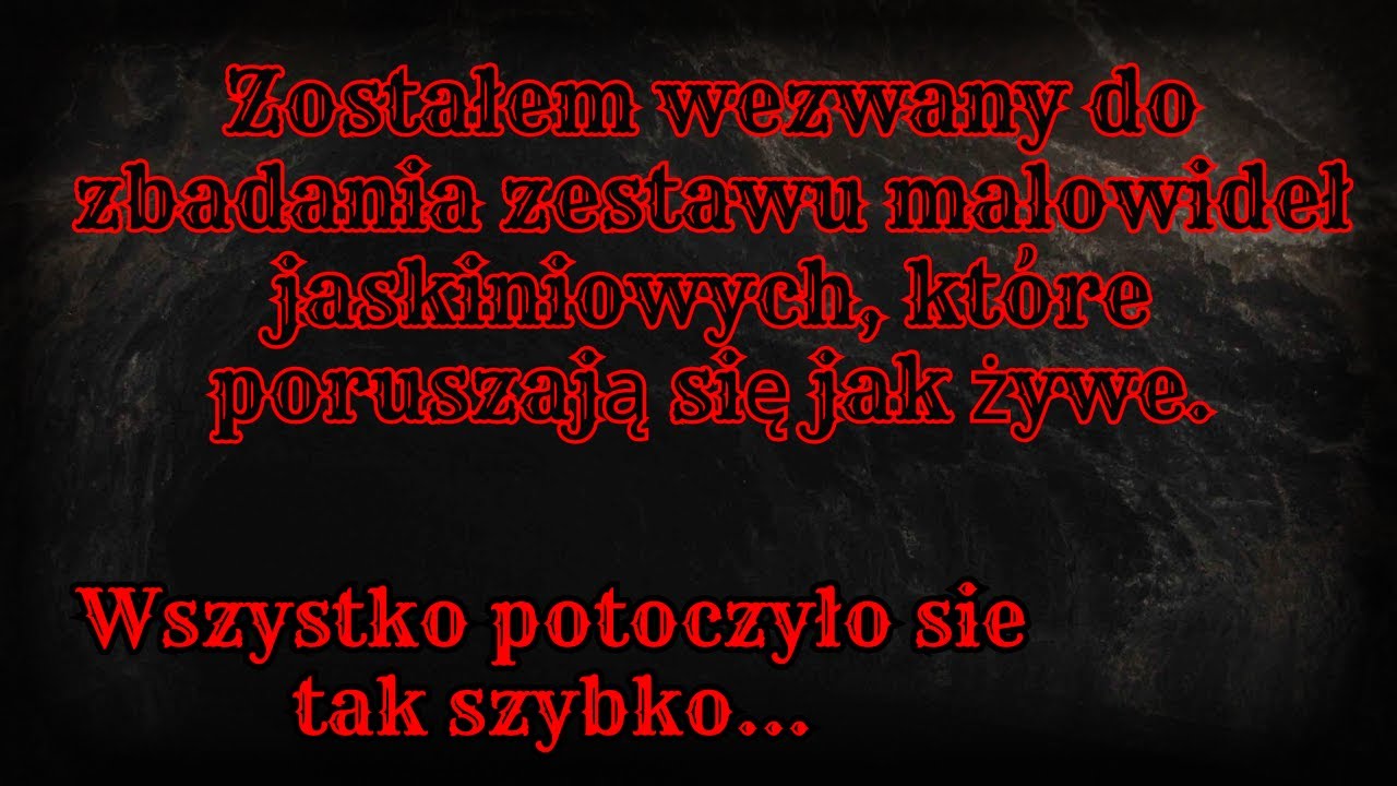 Zostałem wezwany do zbadania żywych obrazów w jaskini... Wszystko poszło nie tak — CreepyPasta [PL]