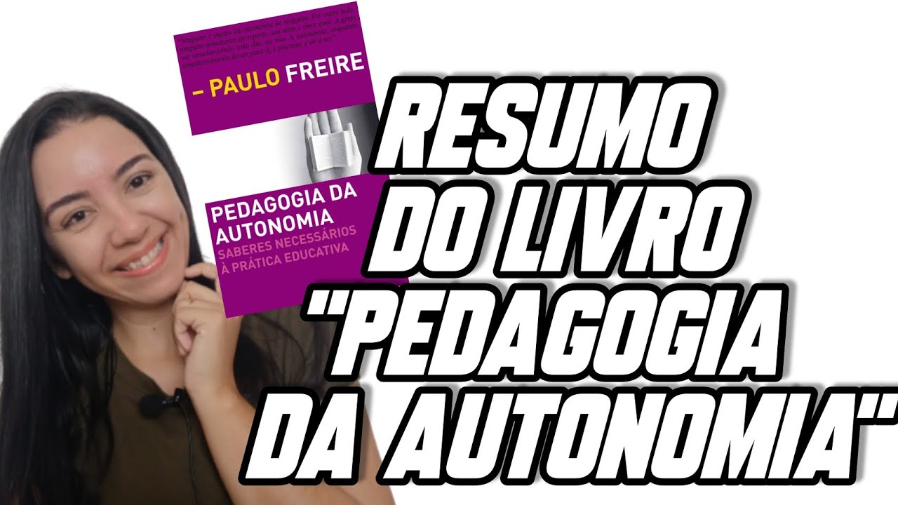 Pedagogia da autonomia de Paulo Freire  | Resumo da obra | Visão geral do livro
