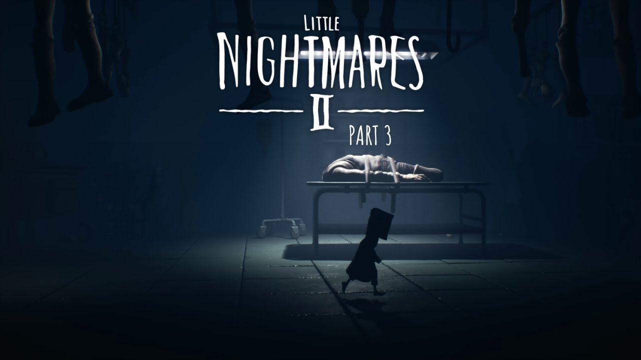 This Hospital Is A Nightmare! | Little Nightmares 2 First Playthrough Part 3