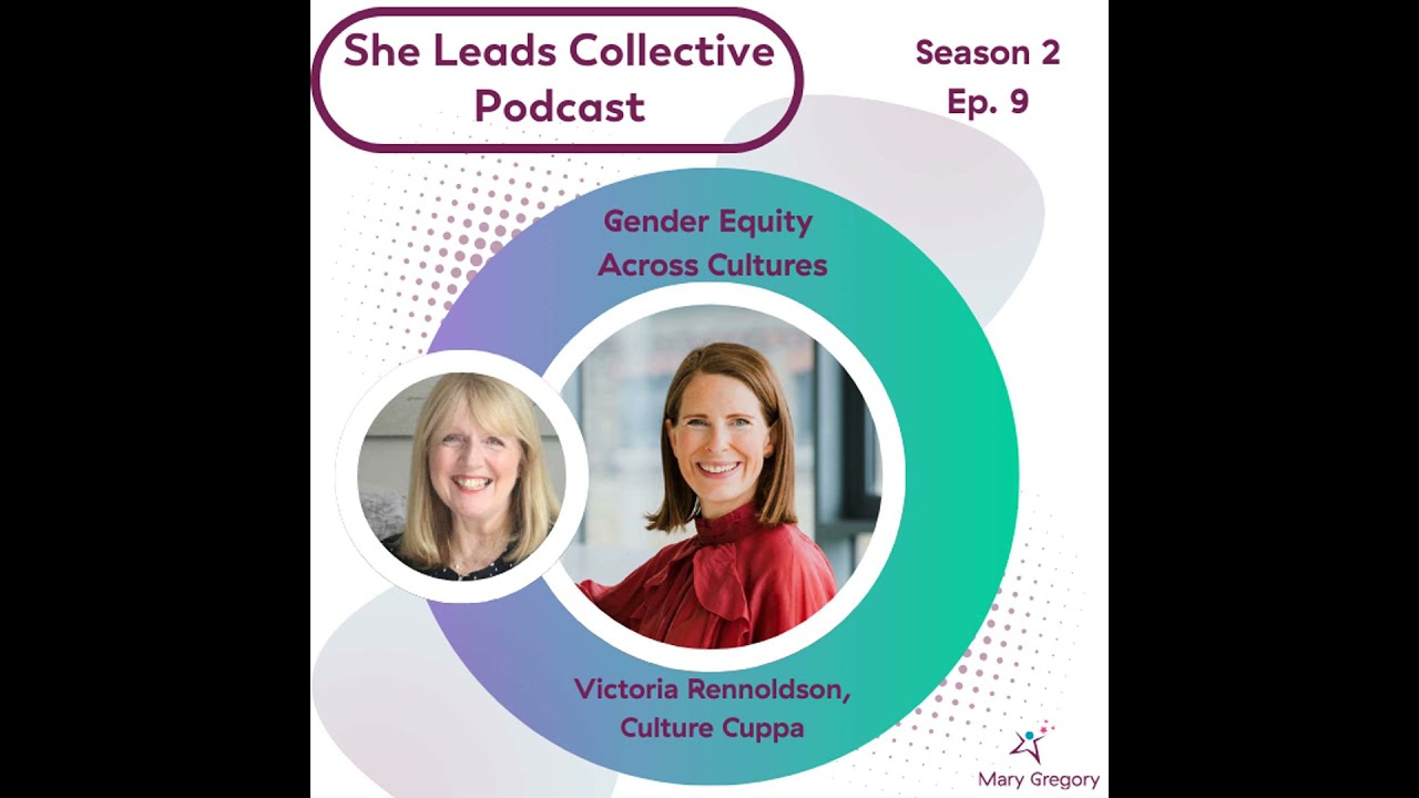 S2 Ep9: Gender Equity Across Cultures - How Cultural Intelligence Shapes Global Leadership with V...