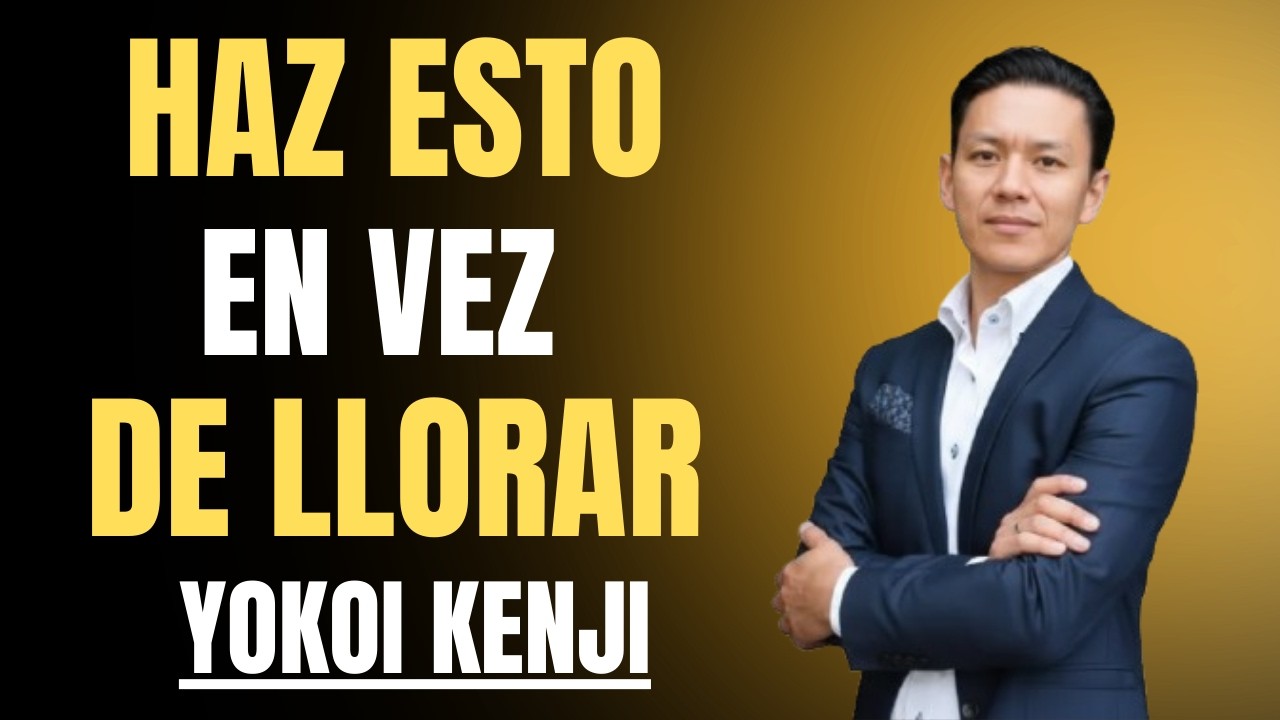 No Te Enojes Ni Llores: Haz Esto y Cambia Tu Vida Hoy | Discurso Yokoi Kenji