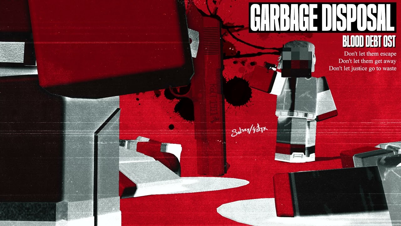 Garbage Disposal - Blood Debt OST