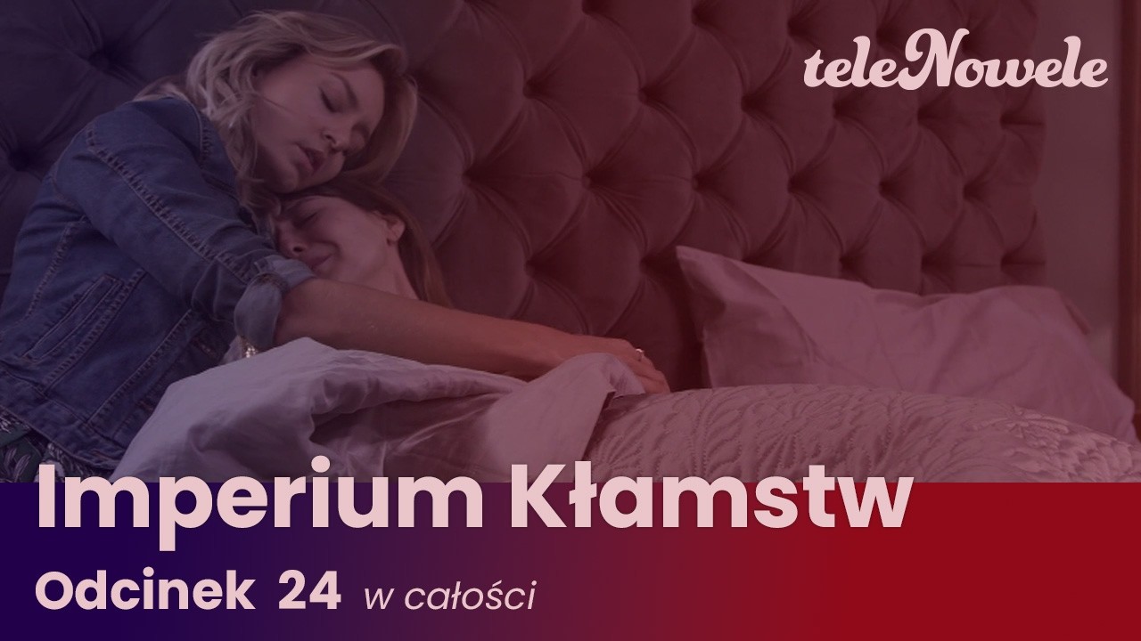 Imperium Kłamstw | Odcinek 24 | Cały odcinek