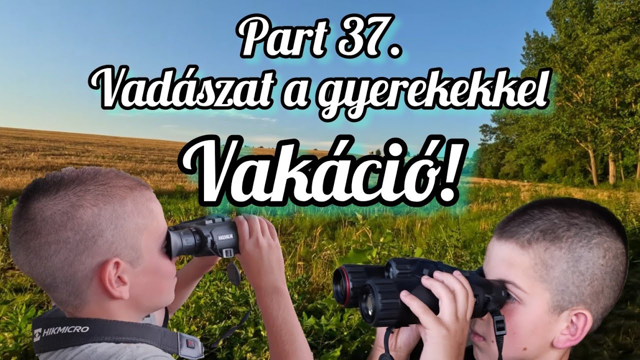Part 37.  Vadászat a Börzsönyben. Gyerek kaland. Hikmicro Habrok.