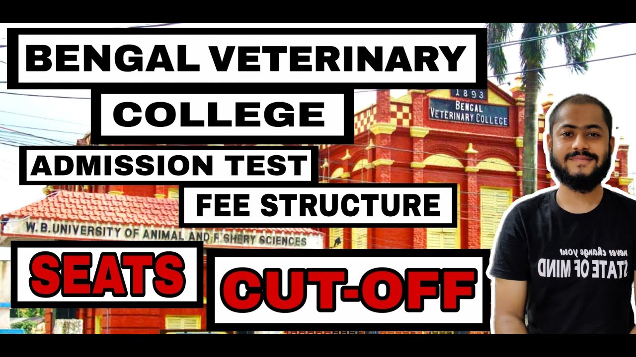 Bengal veterinary college : entrance exam, admission procedure, fee structure,seats, cut-off