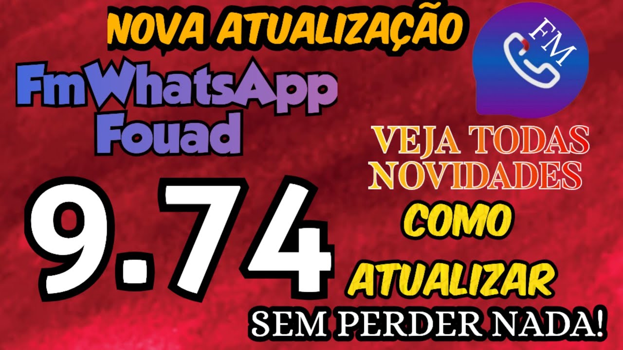 NOVA ATUALIZA&Ccedil;&Atilde;O FmWhatsApp/ Fouad 9.74.todas Novidades como atualizar FM Fouad sem perder conversa