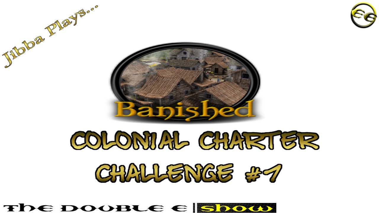 Jibba Plays Banished CC 1.7 Challenge #1 ~ DoubleEShow ~ Walkthrough