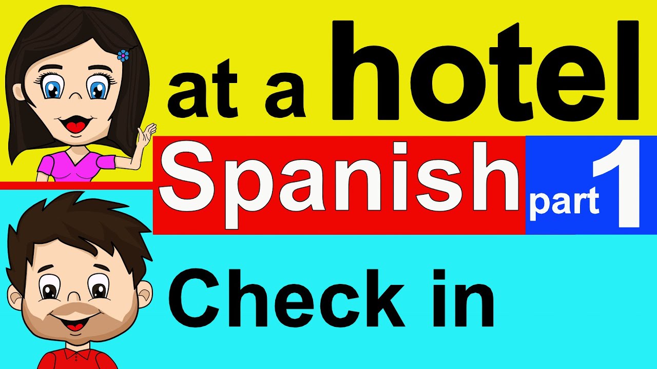 LEARN SPANISH - SPANISH AT A HOTEL- SPANISH FOR RECEPTIONIST- SPANISH COURSE - PART 1