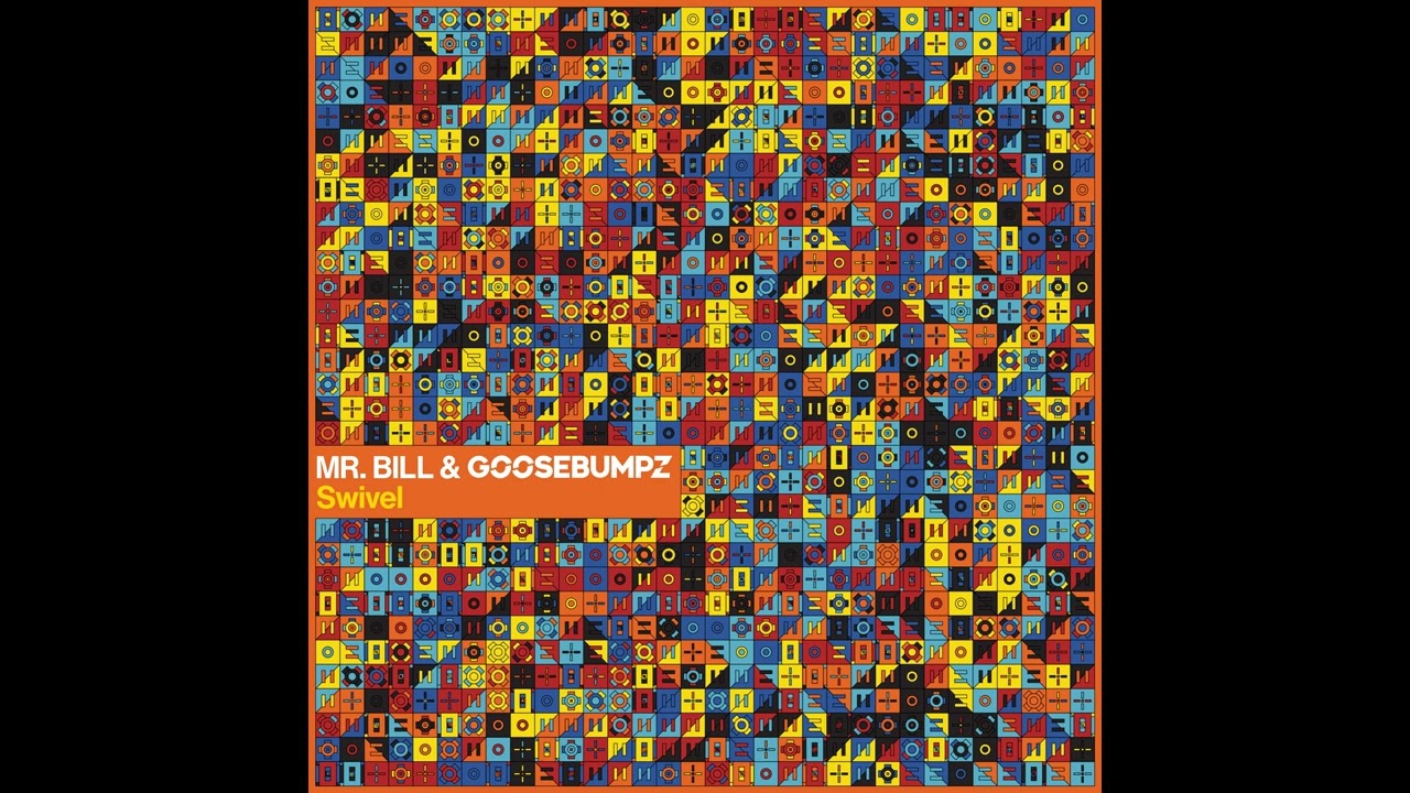 Mr. Bill & Goosebumpz - Swivel