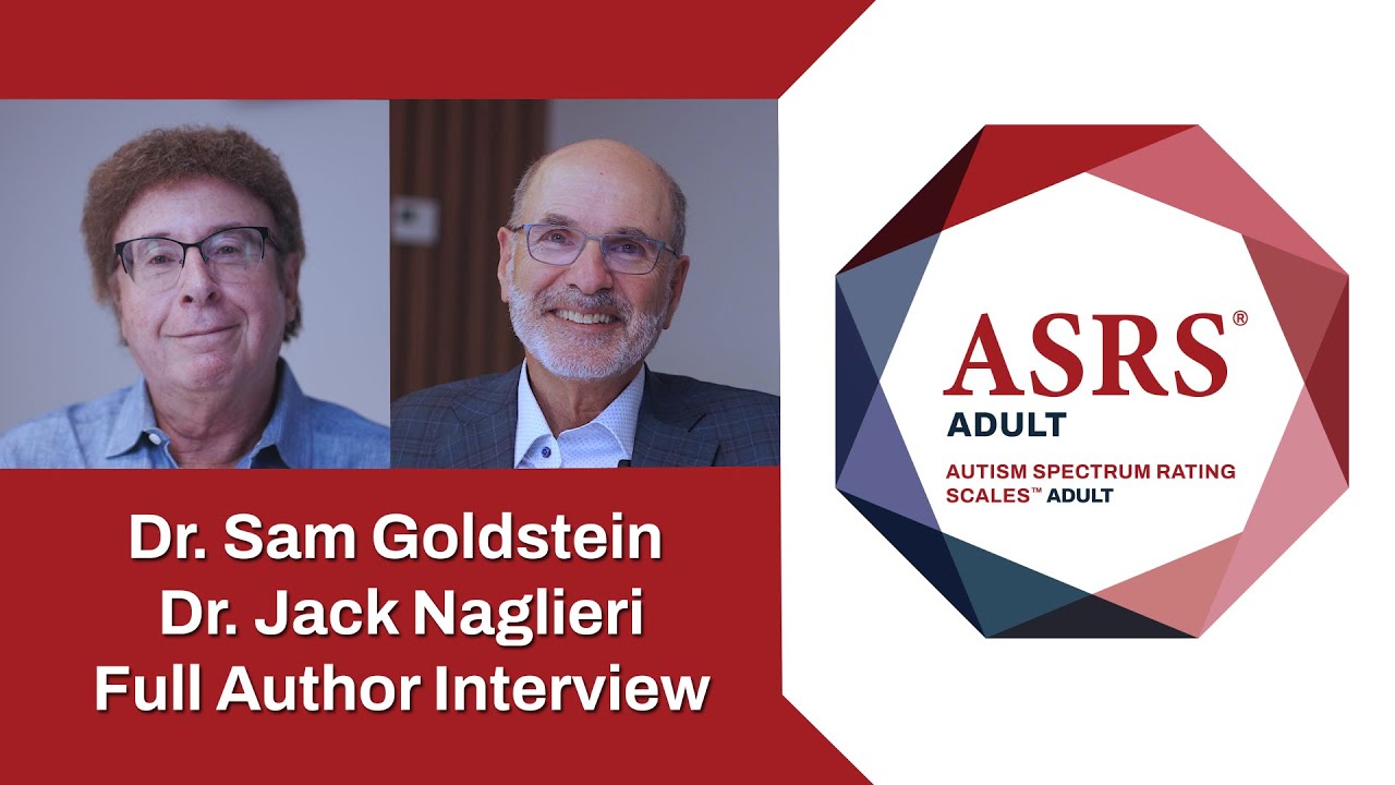 ASRS® Adult | Full Author Interview | Dr. Sam Goldstein & Dr. Jack Naglieri