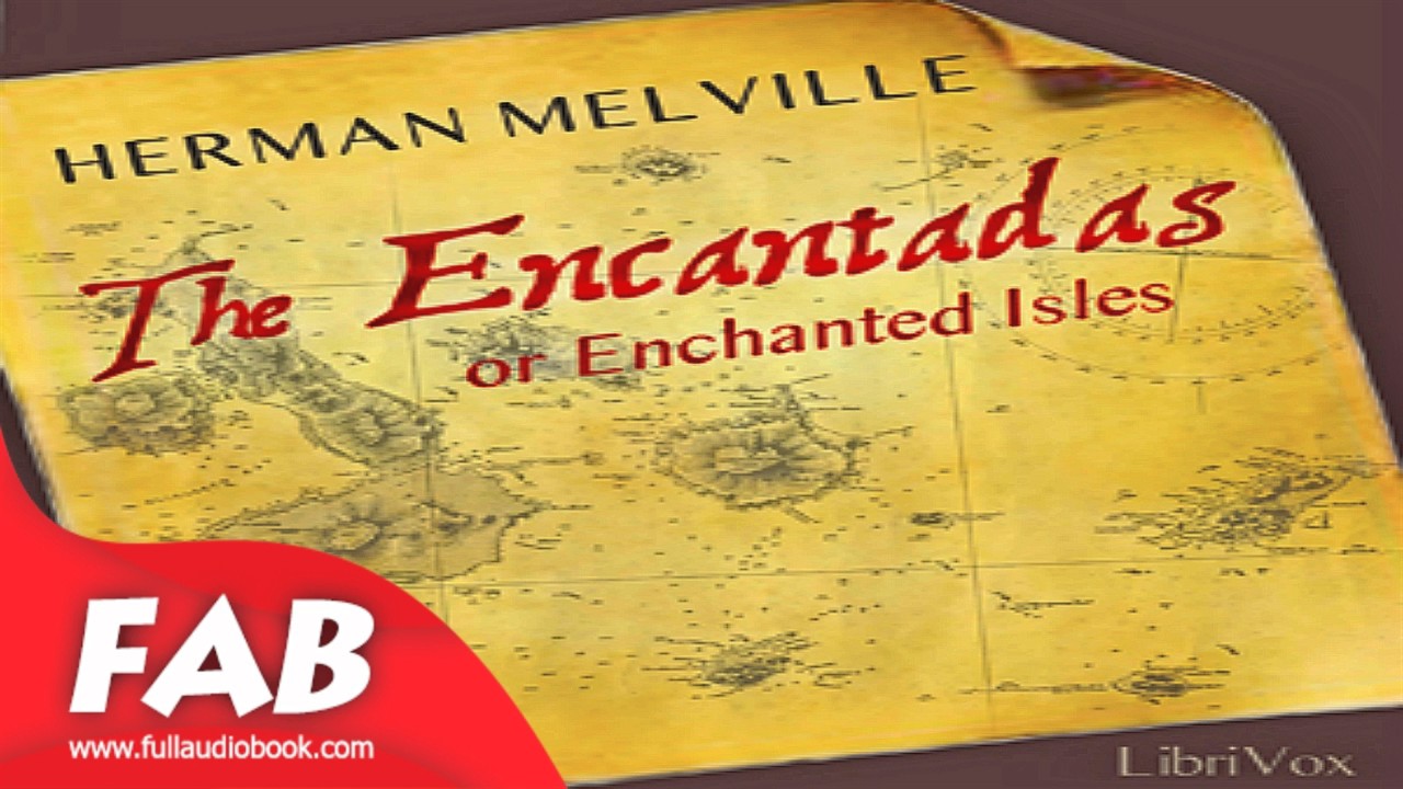 The Encantadas or Enchanted Isles Full Audiobook by Herman MELVILLE
