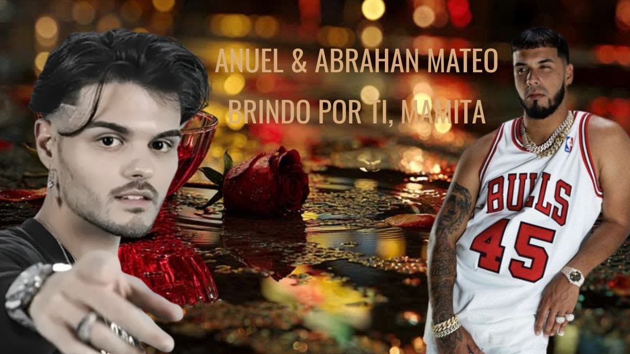 ANUEL AA & ABRAHAM MATEO - Brindo Por Ti, Mamita (MYODI Official)