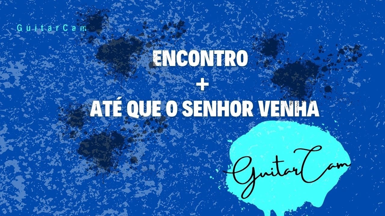 Encontro + ate que o Senhor venha (medley)- GuitarCam