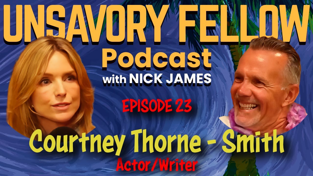 Courtney Thorne- Smith actor/writer | Unsavory Fellow Podcast episode #22