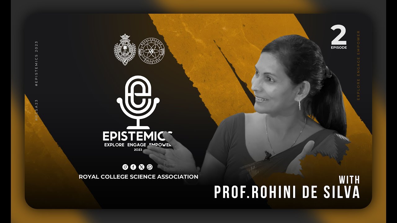 Epistemics '24 | Episode 02 | Colombo University - Faculty of Science | With Prof. Rohini De Silva
