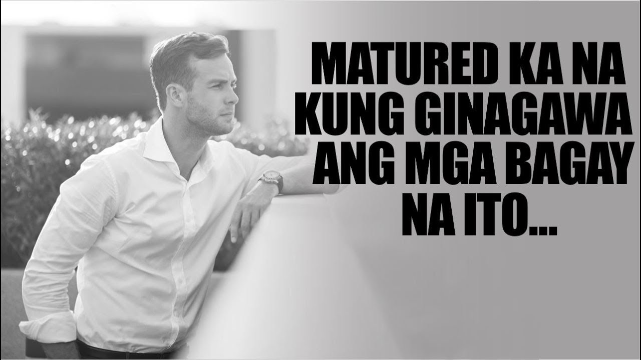 MATURED KA NA PAG GINAGAWA MO ANG MGA ITO