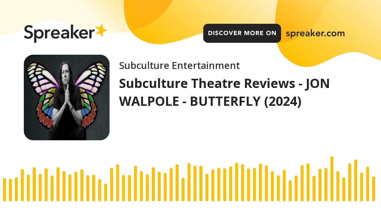 Subculture Theatre Reviews - JON WALPOLE - BUTTERFLY (2024)