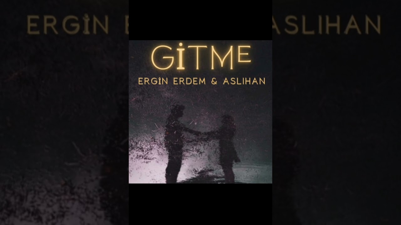 Gitme - söz müzik: Ergin Erdem 