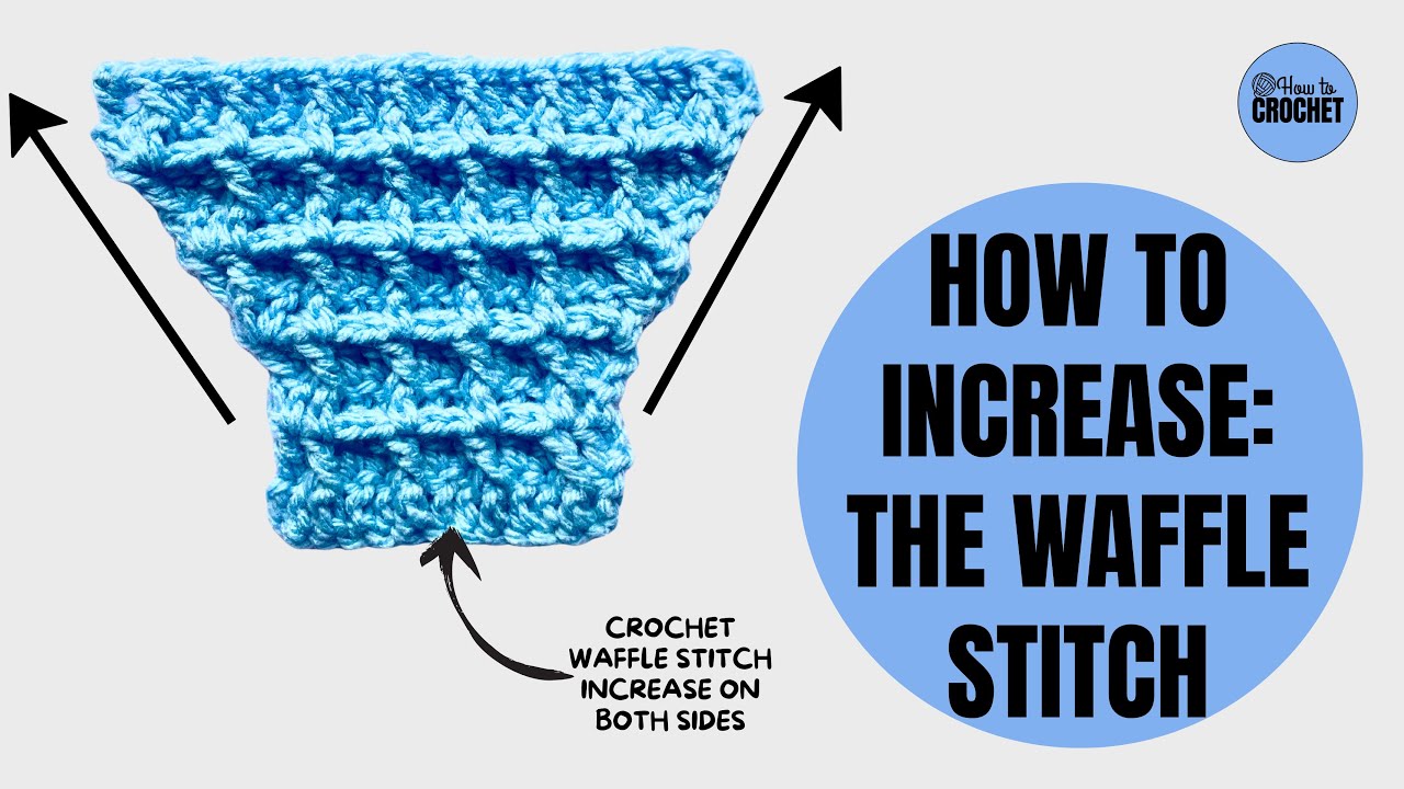 How to CROCHET INCREASES with the WAFFLE STITCH 