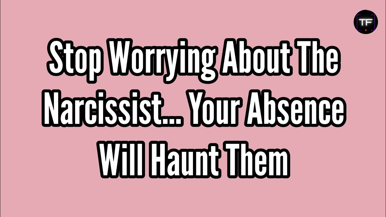Stop Worrying About the Narcissist — Your Absence Will Haunt Them