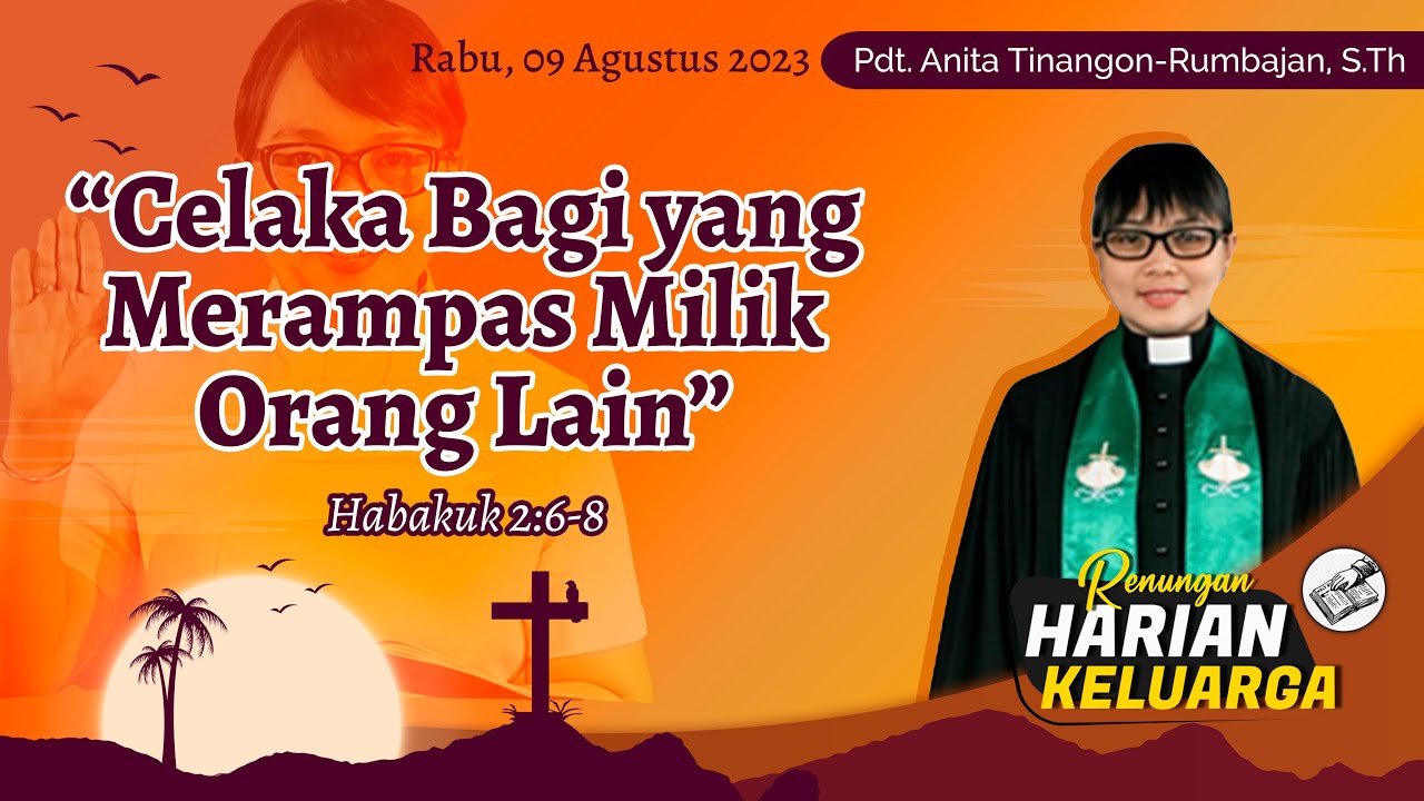 RHK 09 Agustus 2023 | “Celaka bagi yang Merampas Milik Orang Lain” | Habakuk 2:6-8