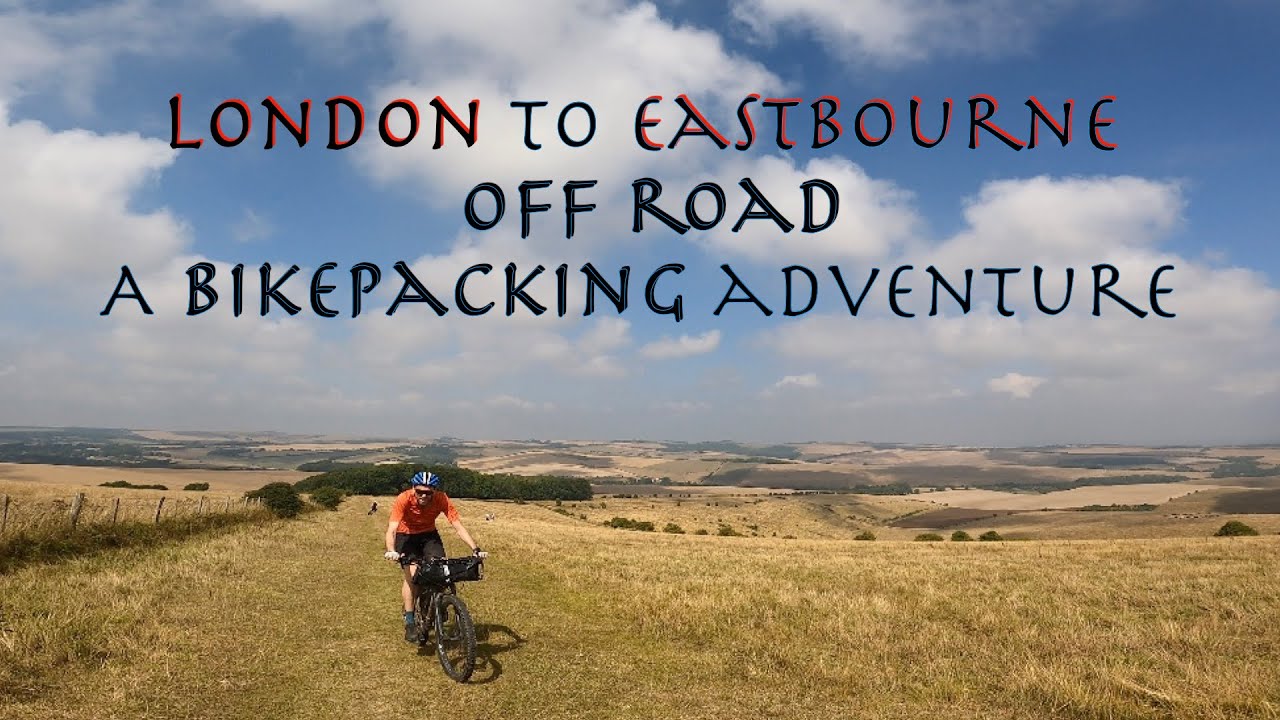 London to Eastbourne, a Bikepacking trip via North Downs, King Alfred's way and the South Downs way.