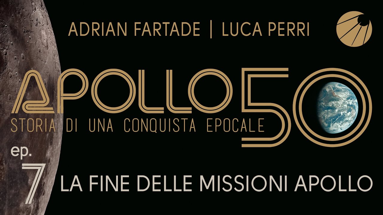 APOLLO 50 - Ep.07 - Fine delle missioni lunari - Apollo 16 e 17