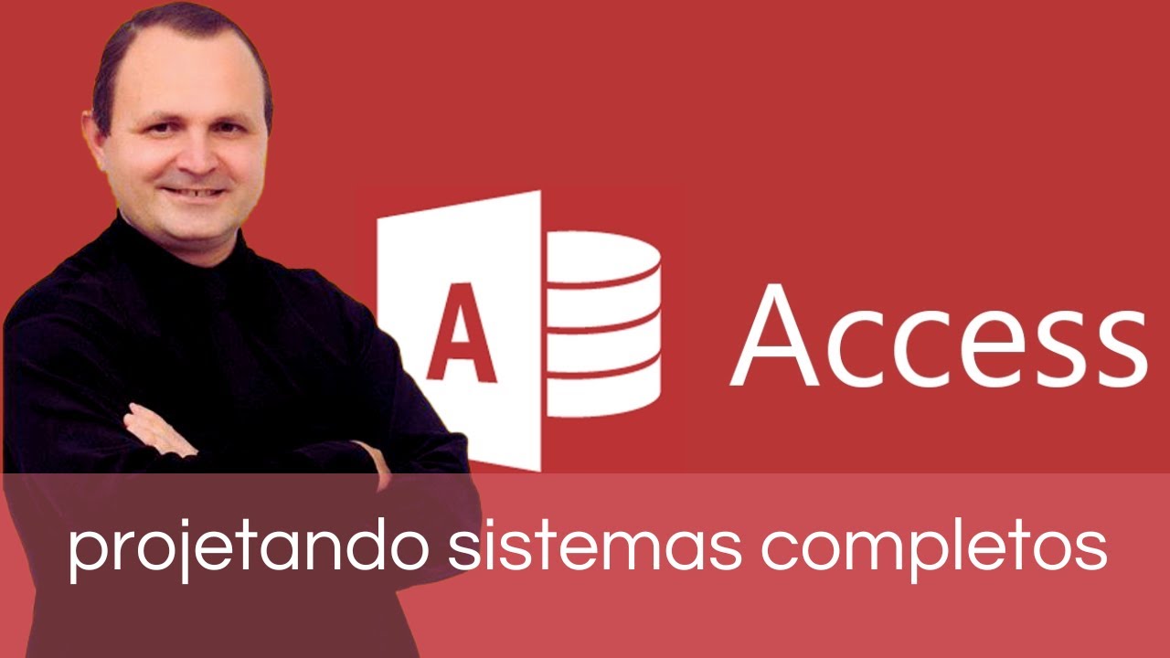 BANCO DE DADOS COM ACCESS - PROJETANDO SISTEMAS COMPLETOS.