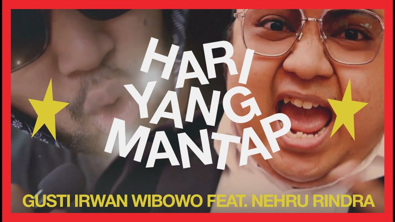 HARI YANG MANTAP - Gusti Irwan Wibowo, ft. Nehru Rindra Setiawan