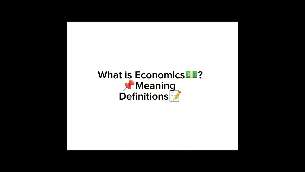 WHAT IS ECONOMICS/ DEFINITIONS