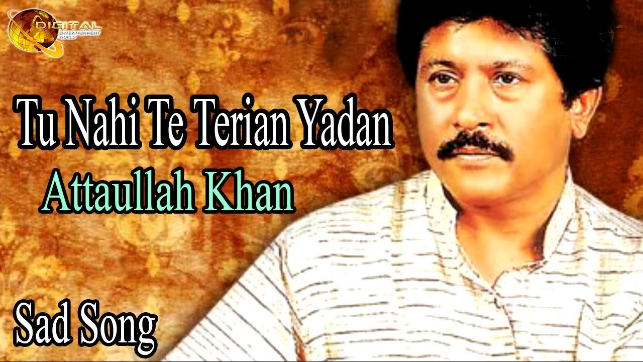 Tu Nahi Te Terian Yadan | Audio-Visual | Superhit | Attaullah Khan Esakhelvi